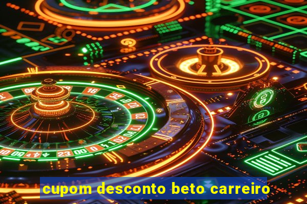 cupom desconto beto carreiro